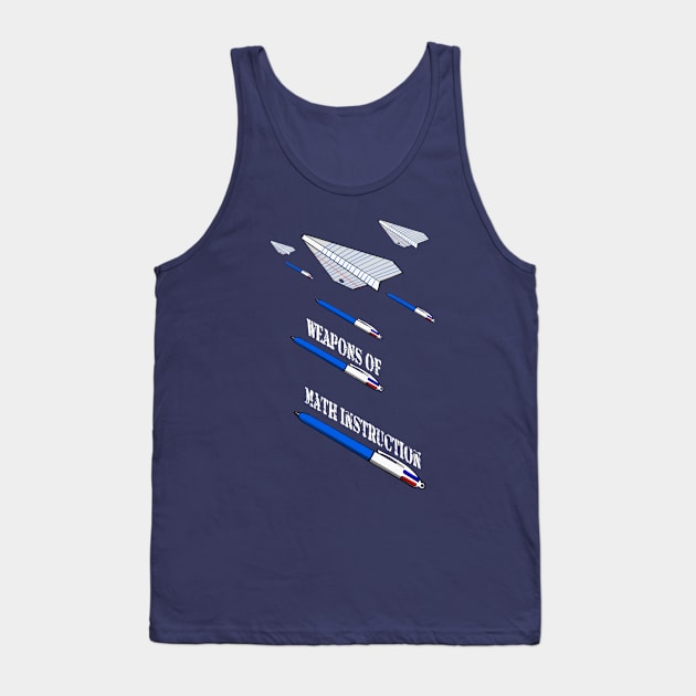 Weapons of MATH INSTRUCTION Tank Top by Mr16181618